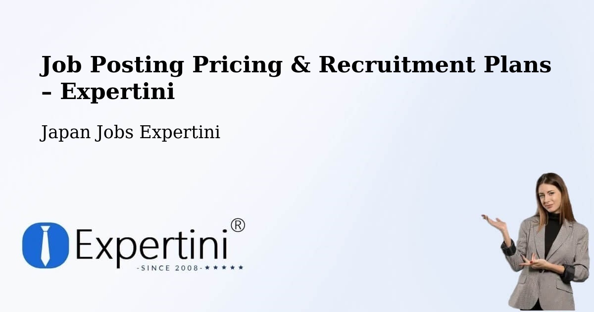 Job Posting Pricing & Recruitment Plans – Koshigaya Shi - Koshigaya Shi, Japan Jobs Expertini